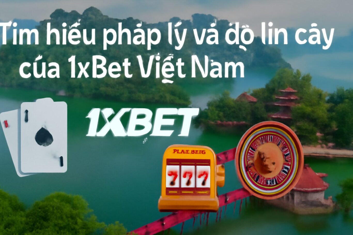 Find out the legality and reliability of 1xBet Vietnam in 2025